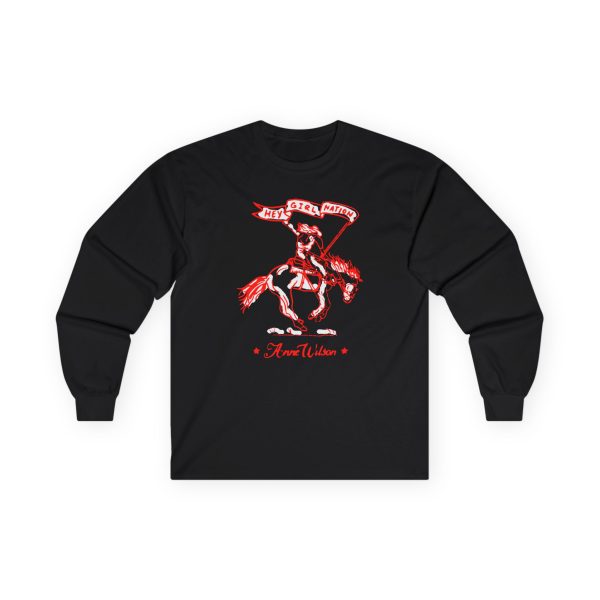 Anne Wilson Hey Girl Nation Battle Fought Unisex Ultra Cotton Long Sleeve Tee